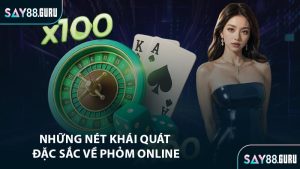 Những nét khái quát đặc sắc về Phỏm online